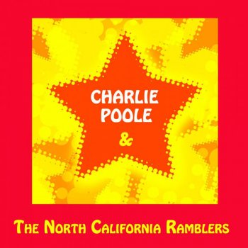Charlie Poole & Charlie Poole & The North Carolina Ramblers Old and only in the way