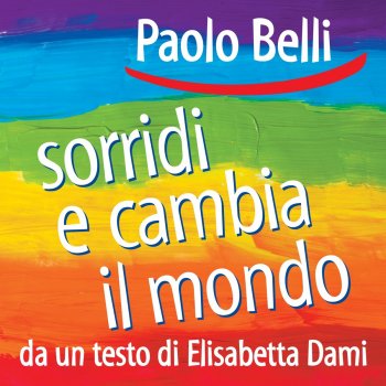 Paolo Belli Sorridi e cambia il mondo
