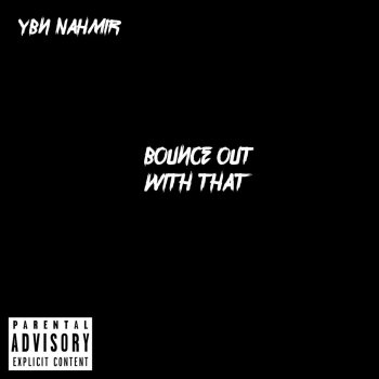 YBN Nahmir Bounce Out With That