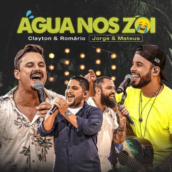 Clayton & Romário feat. Jorge & Mateus Água Nos Zói - Ao Vivo