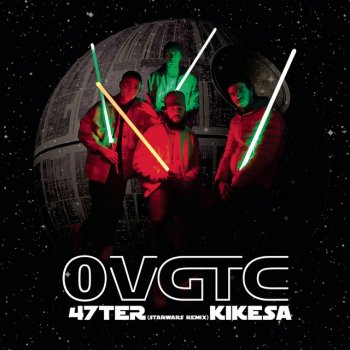 47ter feat. KIKESA OVGTC - Star Wars remix