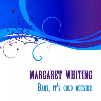 Margaret Whiting Baby, It's Cold Outside