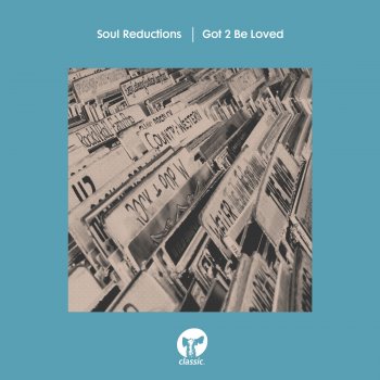 Soul Reductions Got 2 Be Loved (Extended Mix)