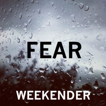 Weekender Fear