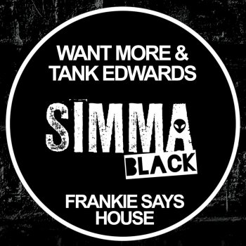 Tank Edwards feat. Want More Frankie Says House - Original Mix