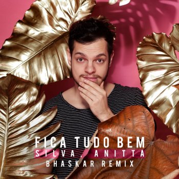 Bhaskar feat. Silva & Anitta Fica Tudo Bem - Bhaskar Remix