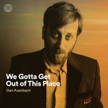 Dan Auerbach We Gotta Get out of This Place