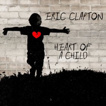 Eric Clapton Heart of a Child