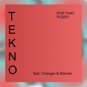 Tekno feat. Changer & Skinner Pop That Pussy