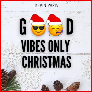 Kevin Paris Good Vibes Only Christmas