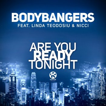 Bodybangers feat. Linda Teodosiu & Nicci Are You Ready Tonight - Darius & Finlay Remix Edit