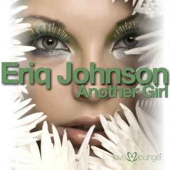 Eriq Johnson Another Girl (Soul Avenue's B.T.B. Mix)