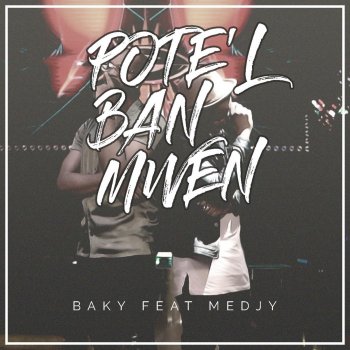 Baky feat. Medjy Pote'l Banm
