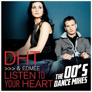 D.H.T. feat. Edmeé Listen to Your Heart (Hardbounze Single Edit)