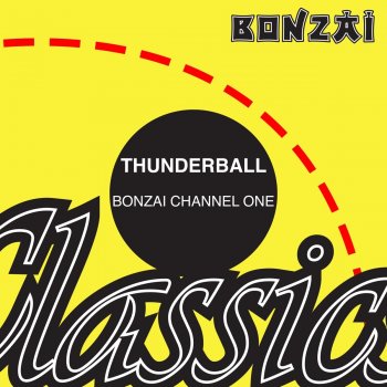 Thunderball Bonzai Channel One (Original Remastered Mix)