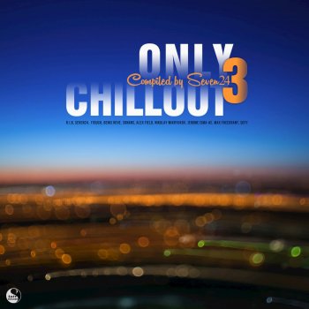 Seven24 Only Chillout, Vol.03, Pt. 2 - Continious DJ Mix