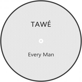 TAWÉ Every Man
