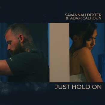 Savannah Dexter feat. Adam Calhoun Just Hold On