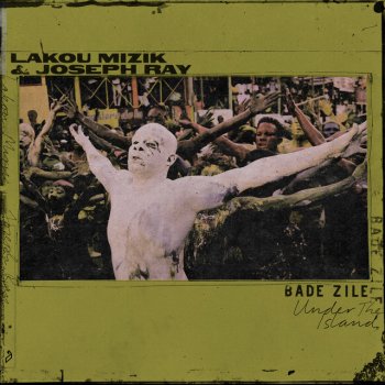 Lakou Mizik feat. Joseph Ray Bade Zile