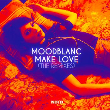 Moodblanc Make Love (MooZ Remix)