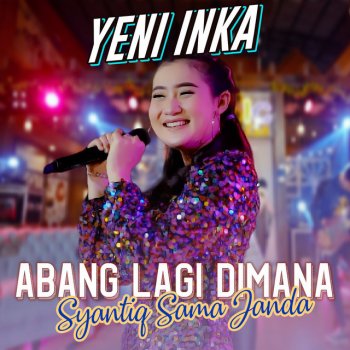 Yeni Inka Abang Lagi Dimana (Syantiq sama Janda) [Live Version]