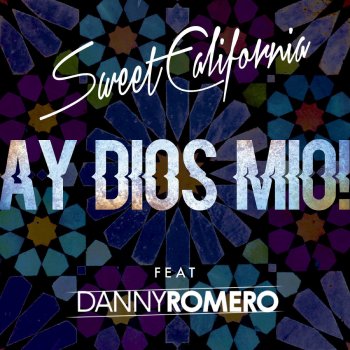 Sweet California feat. Danny Romero Ay Dios mio!