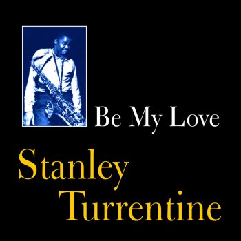 Stanley Turrentine Be My Love