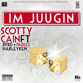 Scotty Cain, Byrd, Pablo & Harleyken Im Juugin (feat. Byrd, Pablo & Harley Ken)
