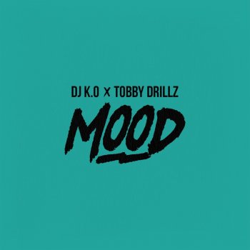 DJ K.O feat. Tobby Drillz Mood