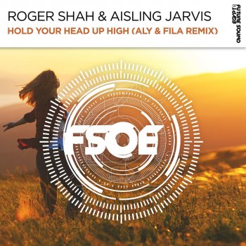 Roger Shah feat. Aisling Jarvis Hold Your Head Up High (Aly & Fila Extended Remix)