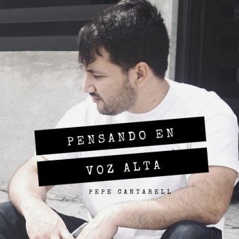 Pepe Cantarell Pensando en Voz Alta (Remastered)