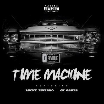 Revenue, Lucky Luciano & GT Garza Time Machine (feat. Lucky Luciano & Gt Garza)
