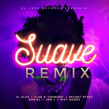 El Alfa feat. Bryant Myers, Jon Z, Miky Woodz, Noriel & Plan B Suave (Remix)