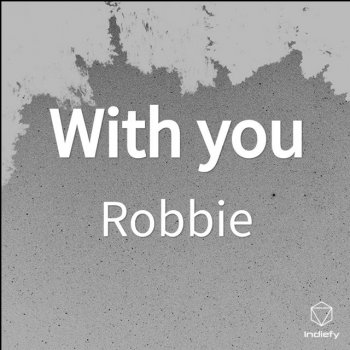 Robbie With you