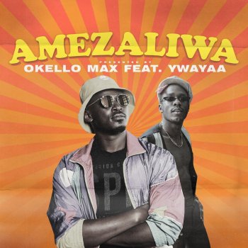 Okello Max feat. Ywayaa Amezaliwa