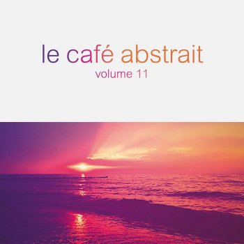 Raphaël Marionneau Le café abstrait, Vol. 11 (Continuous Mix, Pt. 1)