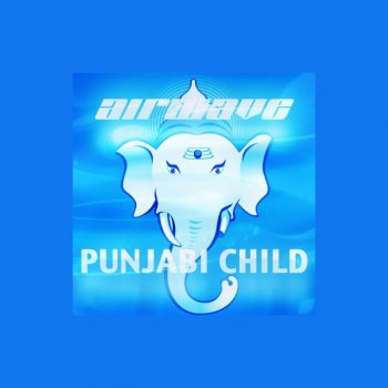 Airwave feat. Ville Lope Punjabi Child - Ville Lope Remix