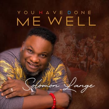 Solomon Lange feat. ESTHER OJI, ISRAEL OGA & Helen Johnson You Have Done Me Well (Naija)