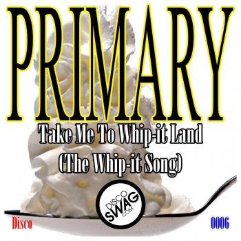 Primary Take Me to Whip-it Land (The Whip-it Song) - Original Mix