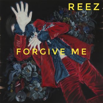 Reez FORGIVE ME