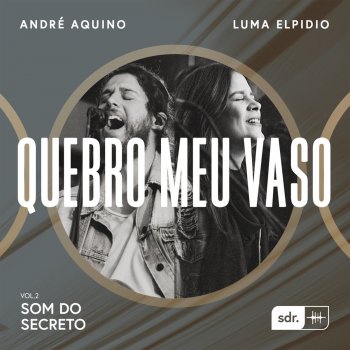 Som Do Reino feat. André Aquino & Luma Elpidio Quebro Meu Vaso
