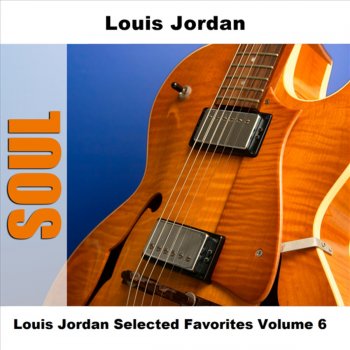 Louis Jordan I'm Gonna Leave You On The Outskirts Of Town
