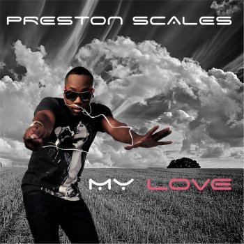 Preston Scales My Love