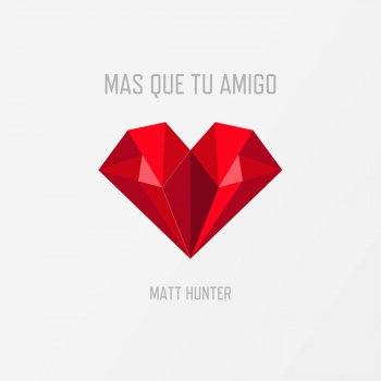 Matt Hunter Mas Que Tu Amigo