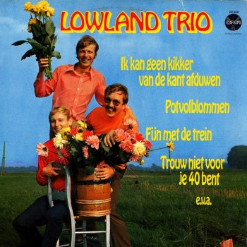 Lowland Trio Trouw Niet Voor Je 40 Bent
