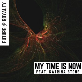 Future Royalty feat. Katrina Stone My Time Is Now