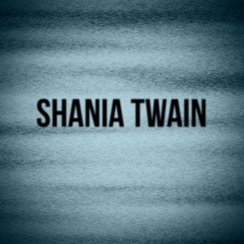 Shania Twain Crime Of The Century