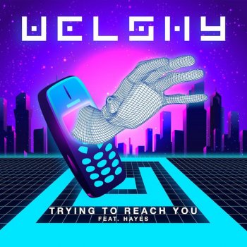 Welshy Trying To Reach You (feat. Hayes)