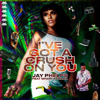 Jay Phelps feat. Mhari Aurora & Cengiz I've Got A Crush On You