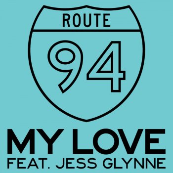 Route 94 feat. Jess Glynne My Love (feat. Jess Glynne)